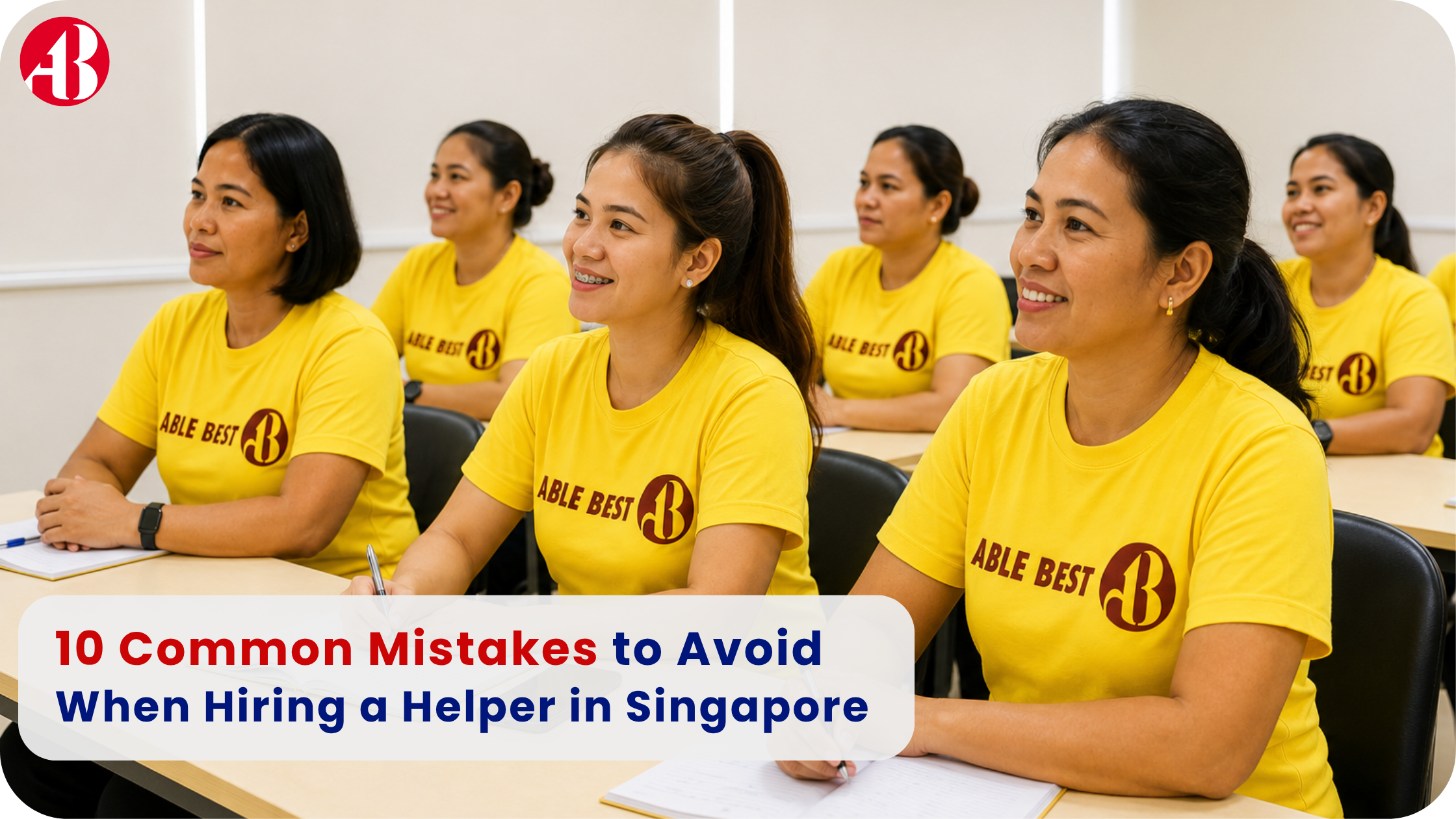 Hiring a helper in Singapore – domestic helpers attending pre-employment training at Able Best Employment Agency